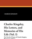 Charles Kingsley, His Letters, and Memories of His Life (Vol. I) - Charles Kingsley