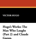 Hugo's Works. The Man Who Laughs (Part 2) and Claude Gueux. - Victor Hugo
