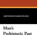 Man's Prehistoric Past - Hawthorne Harris Wilder