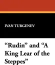 Rudin and a King Lear of the Steppes - Ivan Sergeevich Turgenev