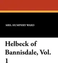 Helbeck of Bannisdale, Vol. 1 - Mrs. Humphry Ward