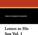 Letters to His Son Vol. 1 - Philip Dormer Stanhope