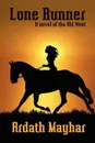 Lone Runner. A Novel of the Old West - Ardath Mayhar
