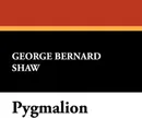 Pygmalion - George Bernard Shaw, Bernard Shaw