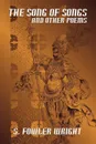 The Song of Songs and Other Poems - S. Fowler Wright
