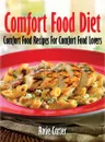 Comfort Food Diet. Comfort Food Recipes for Comfort Food Lovers - Rosie Carter