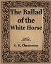 The Ballad of the White Horse - G. K. Chesterton, Chesterton G. K.