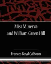 Miss Minerva and William Green Hill - Frances Boyd Calhoun