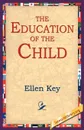 The Education of the Child - Ellen Key