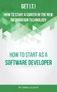 Get I.T.! How to Start a Career in the New Information Technology. How to Start as a Software Developer - Zorina Alliata