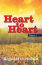 Heart to Heart. Volume 1 - Reginald O. Holden