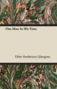 One Man in His Time - Ellen Anderson Glasgow