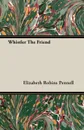 Whistler The Friend - Elizabeth Robins Pennell