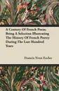 A Century Of French Poets; Being A Selection Illustrating The History Of French Poetry During The Last Hundred Years - Francis Yvon Eccles