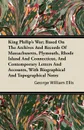 King Philip's War; Based On The Archives And Records Of Massachusetts, Plymouth, Rhode Island And Connecticut, And Contemporary Letters And Accounts, With Biographical And Topographical Notes - George William Ellis