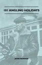 101 Angling Holidays - John Norman