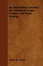 An Elementary Treatise On American Grape Culture And Wine Making - Peter B. Mead