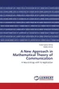 A New Approach in Mathematical Theory of Communication - Verma Rohit Kumar, Verma Babita