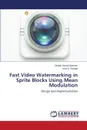 Fast Video Watermarking in Sprite Blocks Using Mean Modulation - Qassam Zainab Jawad, George Loay E.