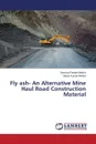 Fly ash- An Alternative Mine Haul Road Construction Material - Mallick Soumya Ranjan, Mishra Manoj Kumar