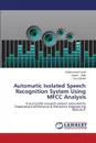 Automatic Isolated Speech Recognition System Using Mfcc Analysis - Faisal Mohammad, Ullah Aasim, Shakil Daud