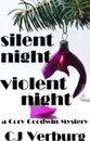 Silent Night Violent Night. a Cory Goodwin Mystery - CJ Verburg