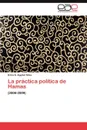 La Practica Politica de Hamas - Erika S. Aguilar Silva