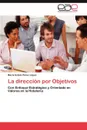 La Direccion Por Objetivos - Mar a. Estela P. Rez L. Pez, Maria Estela Perez Lopez