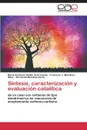 Sintesis, caracterizacion y evaluacion catalitica - Redón de la Fuente María del Rocío, Mendoza-Mtnz. Francisco J., Mendoza-Pérez Bernardo