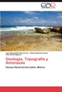 Geologia, Topografia y Amenazas - Laura Elizabeth Pe a. Garc a., Roberto Maciel Flores, Jos Rosas Elguera