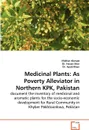 Medicinal Plants. As Poverty Alleviator in Northern KPK, Pakistan - Iftikhar Ahmad, Dr. Hasan Sher, Dr. Ayub Khan