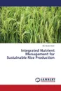 Integrated Nutrient Management for Sustainable Rice Production - Islam Md. Monirul