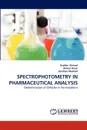 Spectrophotometry in Pharmaceutical Analysis - Shabbir Ahmed, Akhtar Rasul, Zeeshan Masood