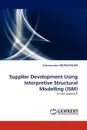 Supplier Development Using Interpretive Structural Modelling (ISM) - Subramaniam ARUNACHALAM