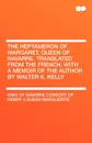 The Heptameron of Margaret, Queen of Navarre. Translated From the French. With a Memoir of the Author by Walter K. Kelly - Marguerite Consort of Henry II Queen