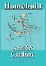 Homebuilt .45 Acp Carbine - Gary F. Hartman