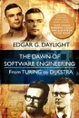 The Dawn of Software Engineering. From Turing to Dijkstra - Edgar G. Daylight