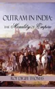 Outram in India. The Morality of Empire - Roy Digby Thomas