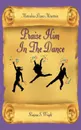 Praise Him In The Dance - Marvelous Dance Ministries, Regina  S. Wright