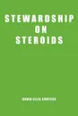 Stewardship on Steroids. Increase Your Cash Flow, Build Wealth and Become a Great Christian Steward. - David Ellis Conyers