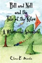 Bill and Nell and the Tale of the Kites. A Whirlwind Adventure - Clara E. Martin