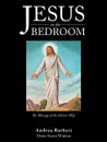 Jesus in the Bedroom. The Message of the Christ'S Wife - Andrea Barberi