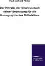 Der Mitralis Der Sicardus Nach Seiner Bedeutung Fur Die Ikonographie Des Mittelalters - Paul Gerhard Ficker