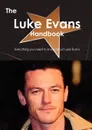 The Luke Evans Handbook - Everything You Need to Know about Luke Evans - Emily Smith
