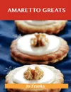 Amaretto Greats. Delicious Amaretto Recipes, the Top 72 Amaretto Recipes - Jo Franks