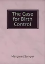 The Case for Birth Control - Margaret Sanger
