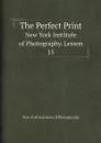The Perfect Print. New York Institute of Photography. Lesson 15 - New York Institute of Photography