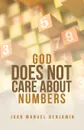 God Does Not Care About Numbers - Juan Manuel Benjamin