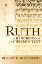 Ruth. A Handbook on the Hebrew Text - Robert D. Holmstedt