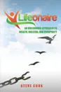 Lifeonaire. An Uncommon Approach to Wealth, Success, and Prosperity - Steve Cook